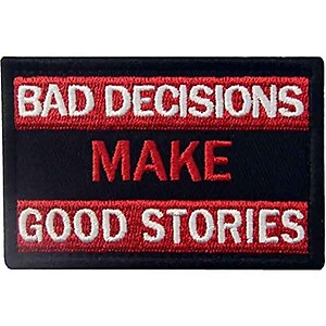 Bad Decisions Make Good Stories Patch  Embroidered  Tactical Morale