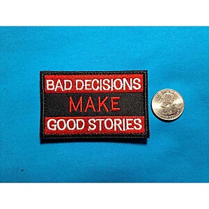 Bad Decisions Make Good Stories Patch  Embroidered  Tactical Morale
