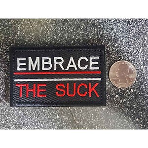 Embrace The Suck  Patch Hook and Loop Embroidered  Tactical Morale