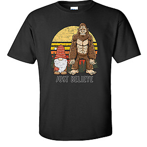 Just Believe Gnome and Bigfoot T-Shirt funny gnomes sasquatch graphic tee