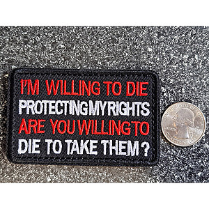 I'm Willing To Die Protecting My Rights Patch Hook and Loop Embroidered Tactical Morale