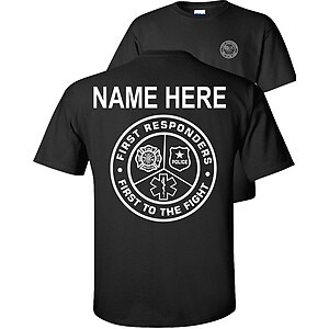 Custom First Responders T-Shirt Fire Rescue Police EMS First To The Fight