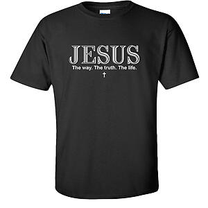 Jesus The Way The Truth The Life Christian T-Shirt John 14:6 Scripture